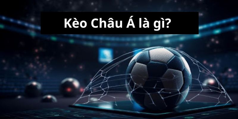Nguyên lý hoạt động của kèo châu Á