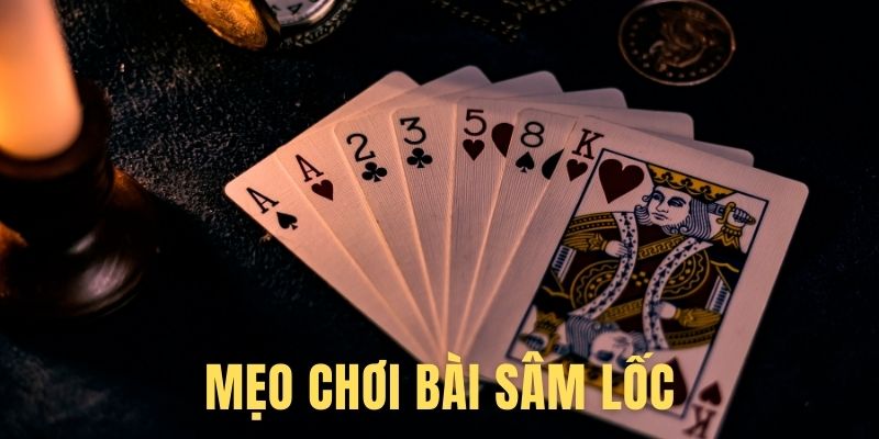 Mẹo đánh sâm lốc dễ thắng từ cao thủ