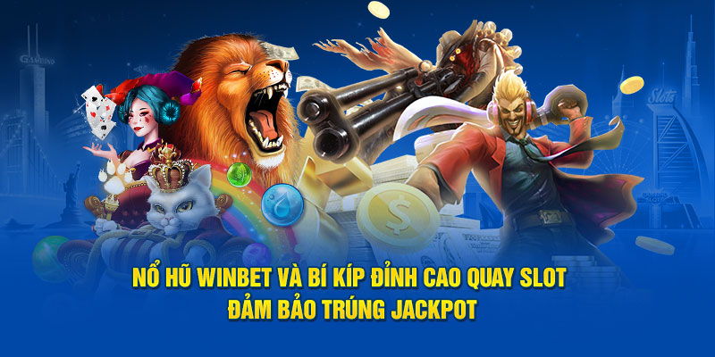 Tổng quan về nổ hũ Winbet
